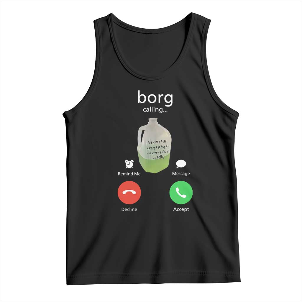 Funny Borg Drink Caling Meme Tank Top College Party Drink Viral Humor