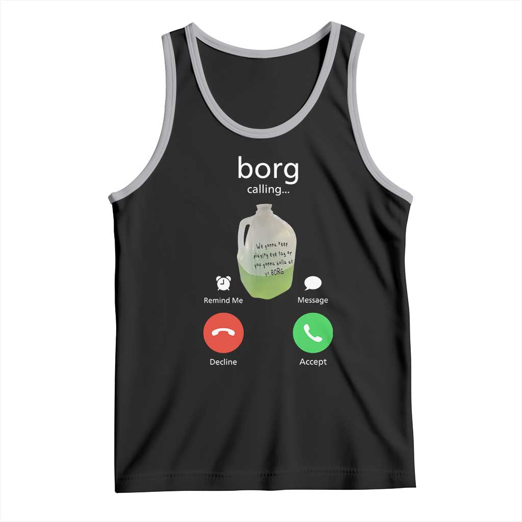 Funny Borg Drink Caling Meme Tank Top College Party Drink Viral Humor