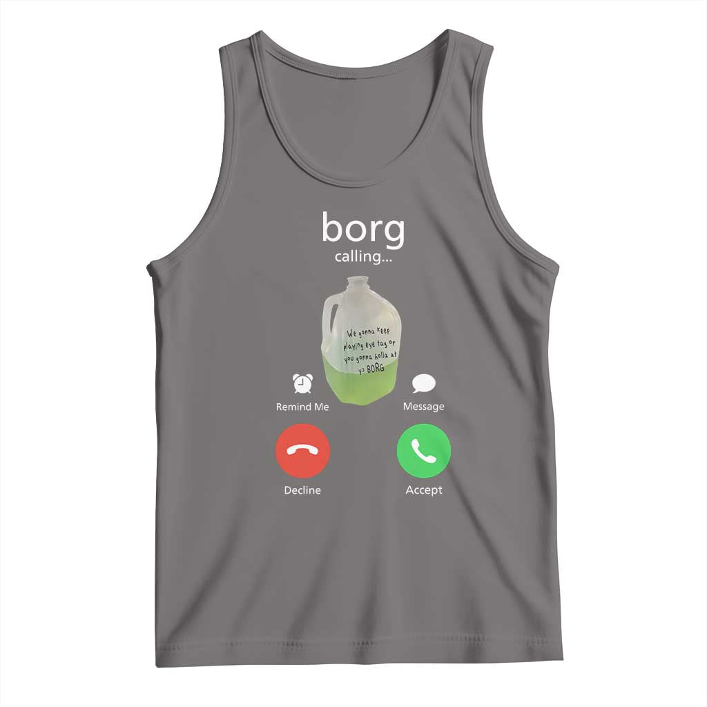 Funny Borg Drink Caling Meme Tank Top College Party Drink Viral Humor