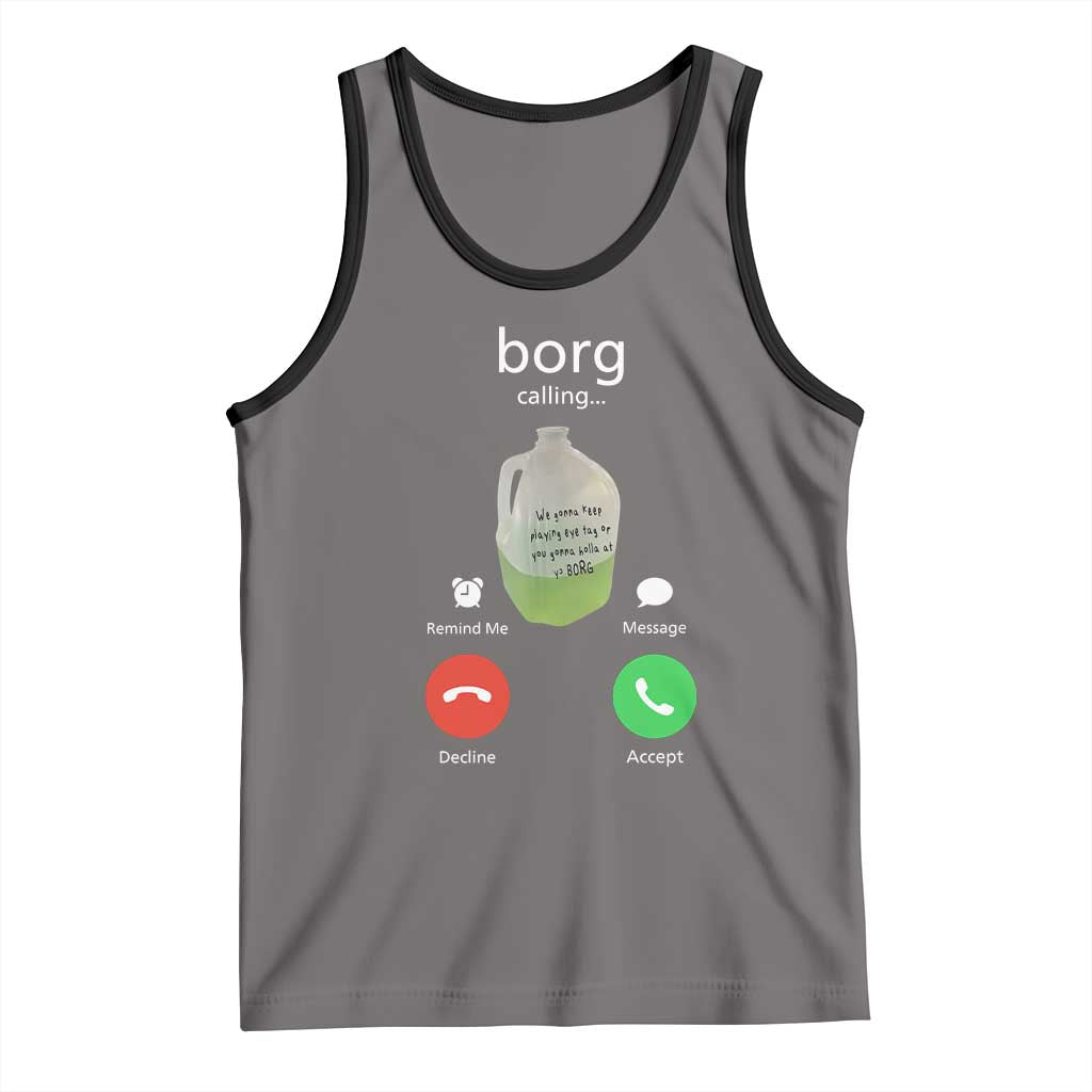 Funny Borg Drink Caling Meme Tank Top College Party Drink Viral Humor