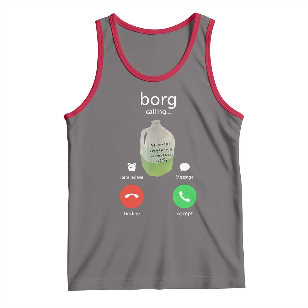Funny Borg Drink Caling Meme Tank Top College Party Drink Viral Humor