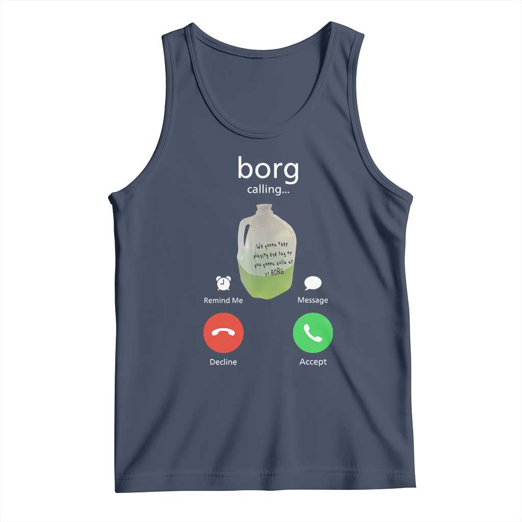 Funny Borg Drink Caling Meme Tank Top College Party Drink Viral Humor