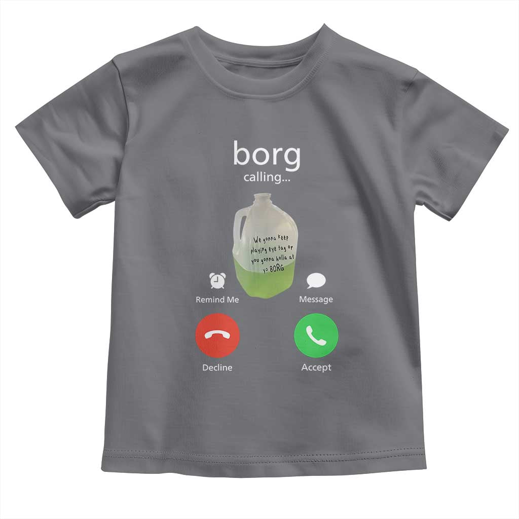 Funny Borg Drink Caling Meme Toddler T Shirt College Party Drink Viral Humor