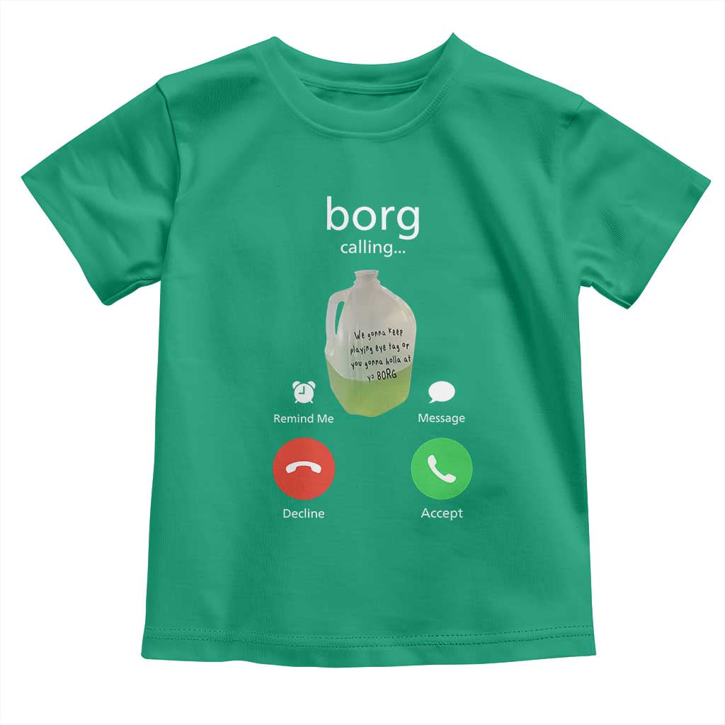 Funny Borg Drink Caling Meme Toddler T Shirt College Party Drink Viral Humor