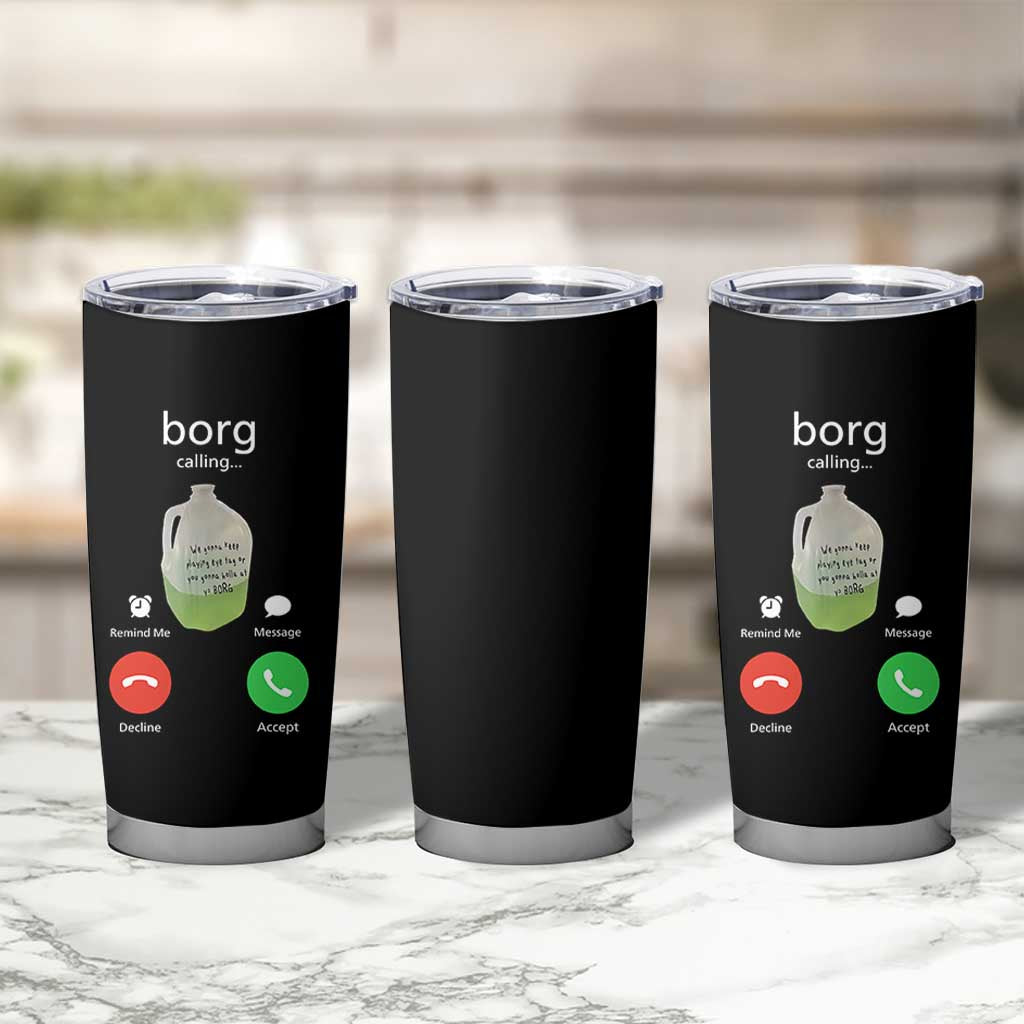 Funny Borg Drink Caling Meme Tumbler Cup College Party Drink Viral Humor