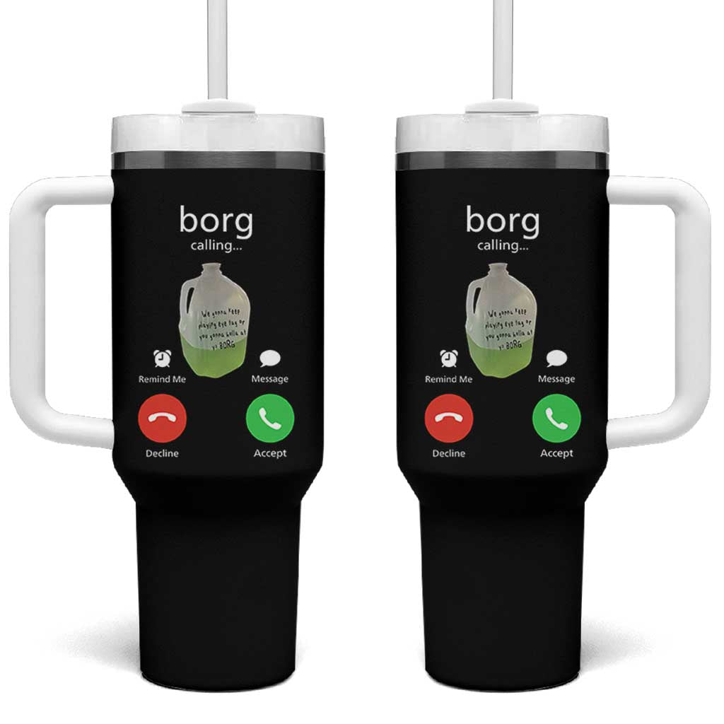 Funny Borg Drink Caling Meme Tumbler With Handle College Party Drink Viral Humor