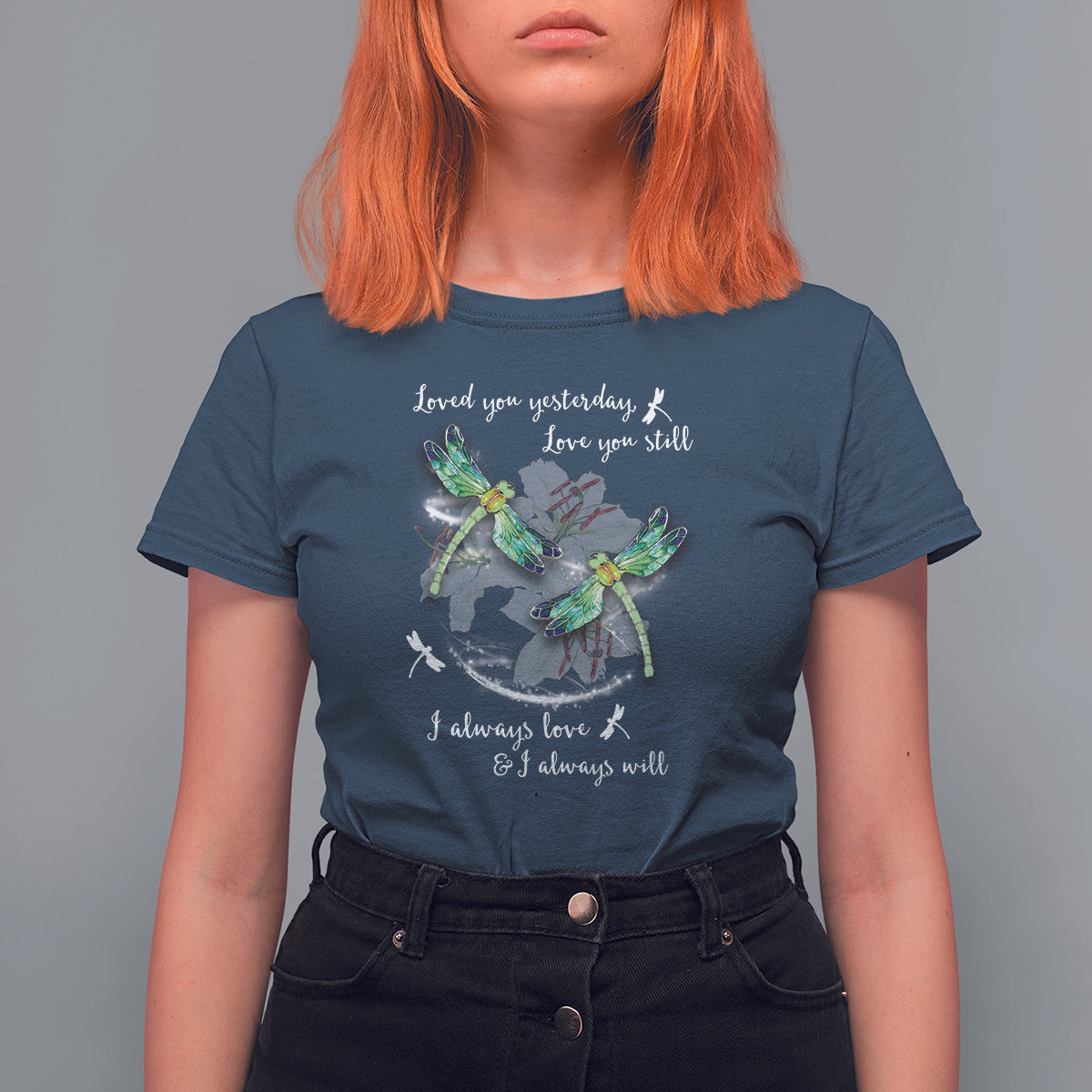 Heavenly Loved You Yesterday Love You Still I Always Love And I Always Will Nostalgic Spiritual Dragonfly T-shirt for Women, Dragonfly Gift T Shirt For Women - Wonder Print Shop