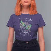 Heavenly Loved You Yesterday Love You Still I Always Love And I Always Will Nostalgic Spiritual Dragonfly T-shirt for Women, Dragonfly Gift T Shirt For Women - Wonder Print Shop