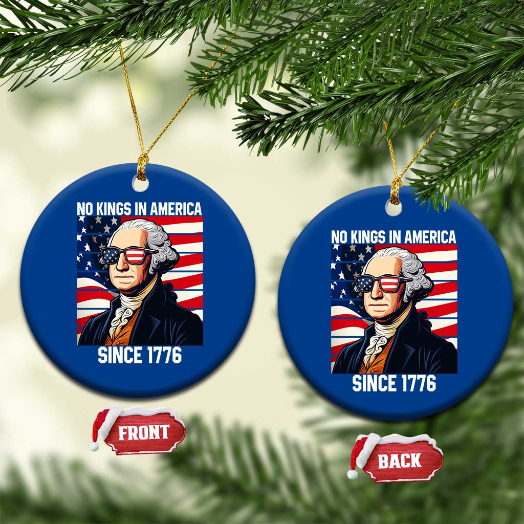 Funny Patriotic Founding Father Ceramic Ornament No Kings in America Since 1776 4th of July - Wonder Print Shop