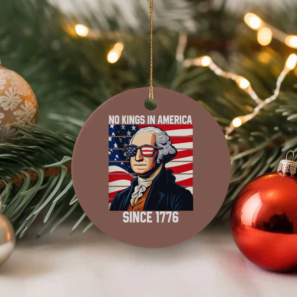 Funny Patriotic Founding Father Ceramic Ornament No Kings in America Since 1776 4th of July - Wonder Print Shop