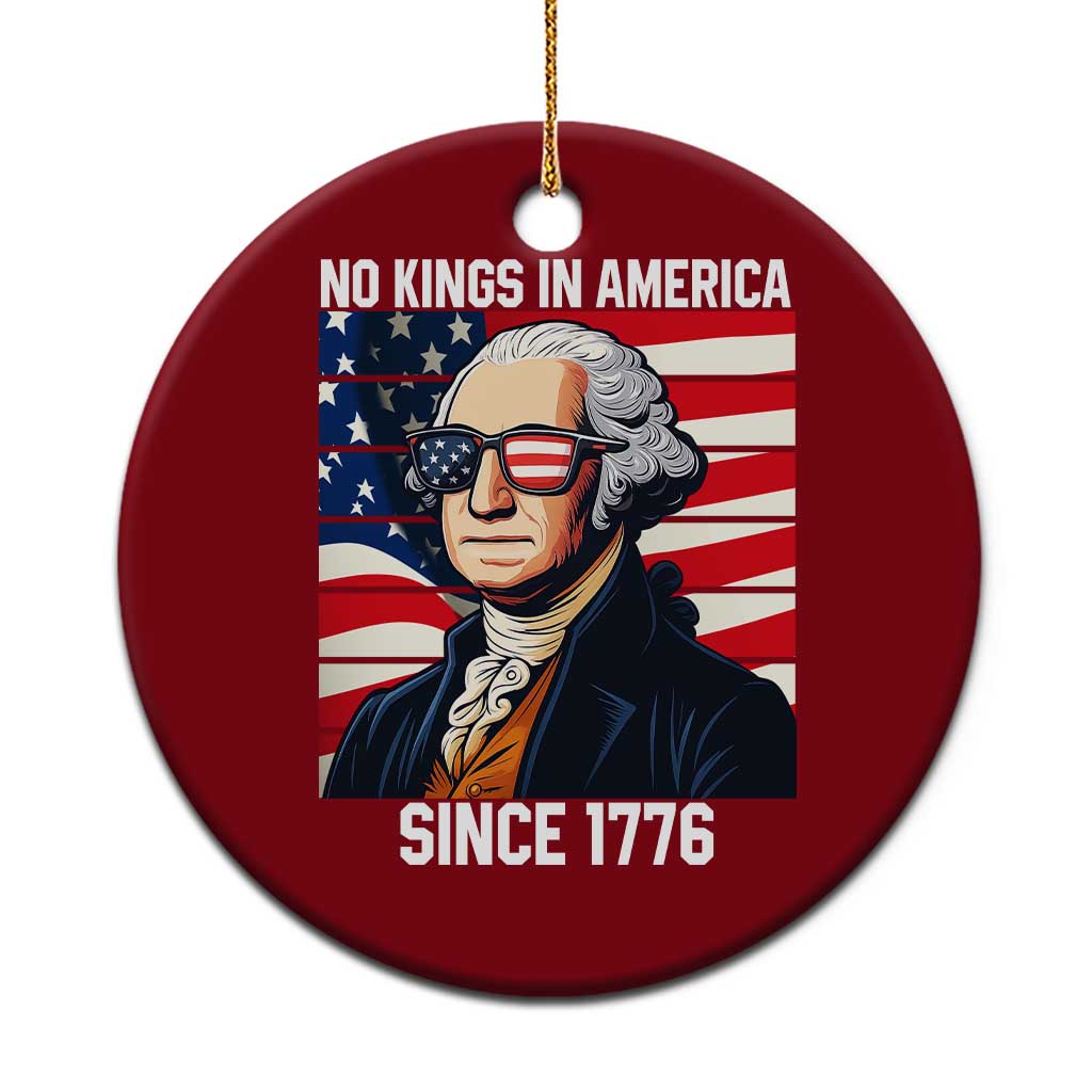Funny Patriotic Founding Father Ceramic Ornament No Kings in America Since 1776 4th of July - Wonder Print Shop