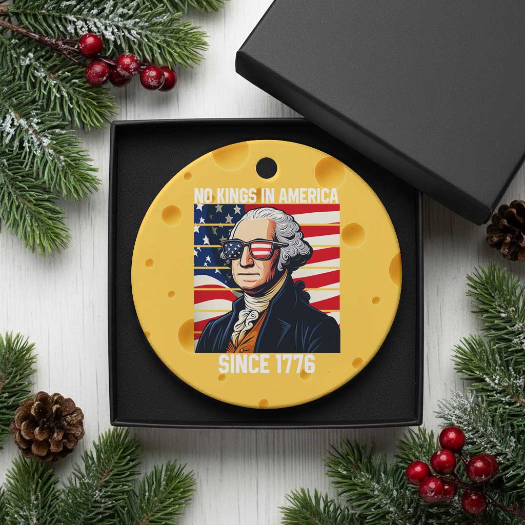 Funny Patriotic Founding Father Ceramic Ornament No Kings in America Since 1776 4th of July - Wonder Print Shop