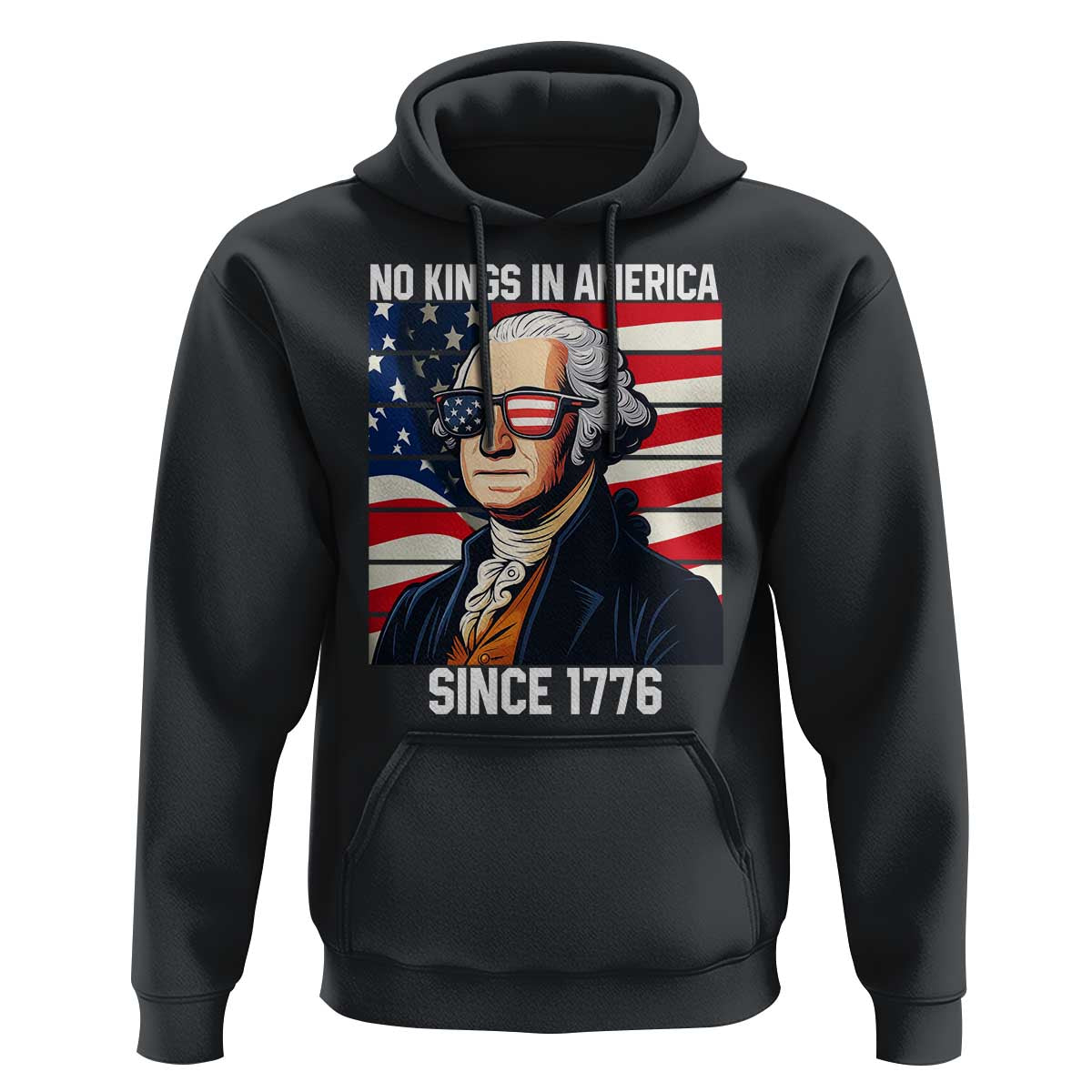 Funny Patriotic Founding Father Hoodie No Kings in America Since 1776 4th of July - Wonder Print Shop