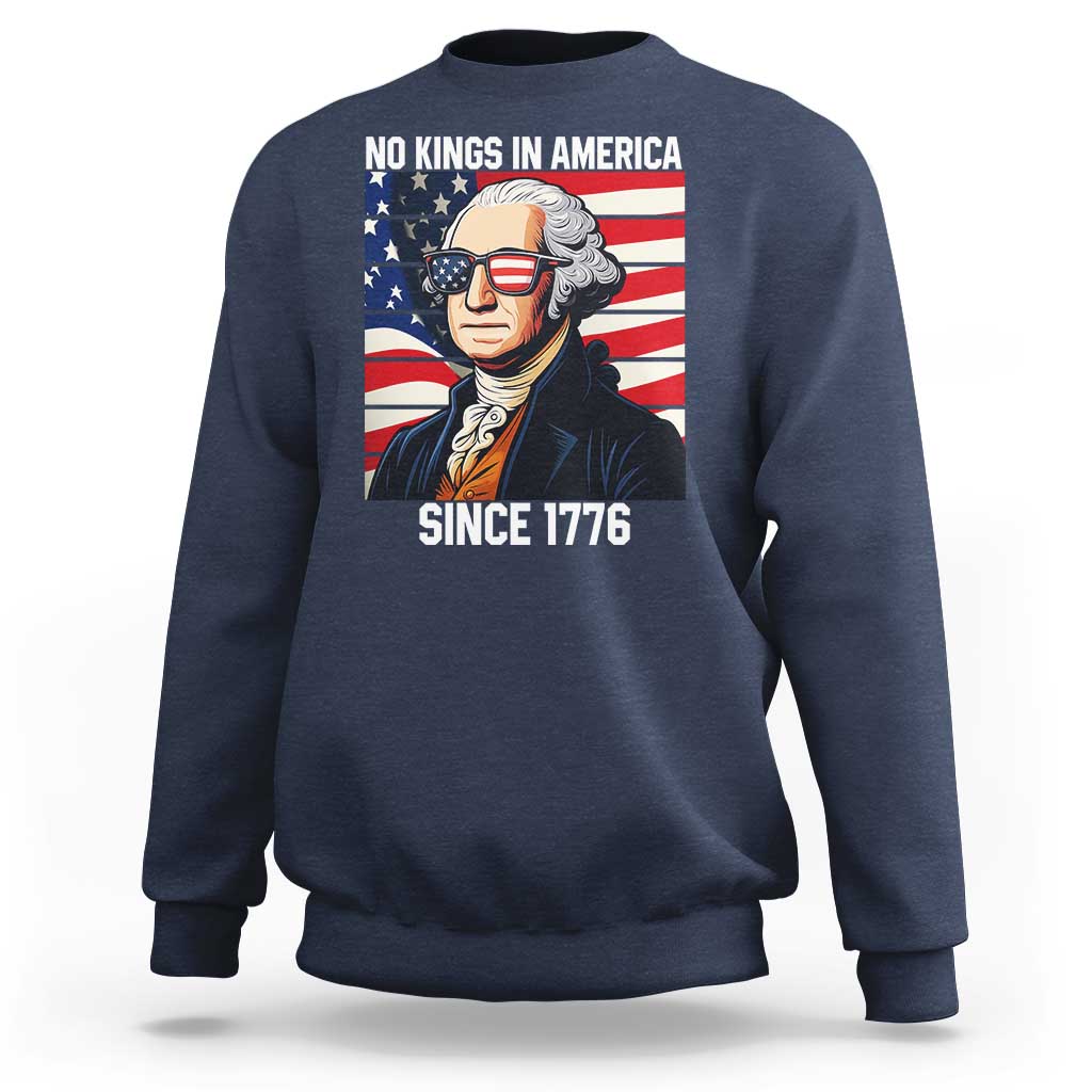 Funny Patriotic Founding Father Sweatshirt No Kings in America Since 1776 4th of July - Wonder Print Shop