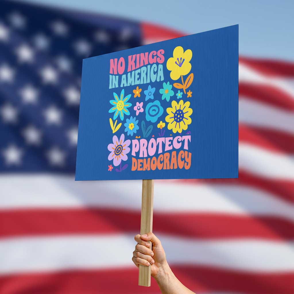 No Kings in America Protect Democracy Protest Sign Colorful Flowers Patriotic Feminists - Wonder Print Shop