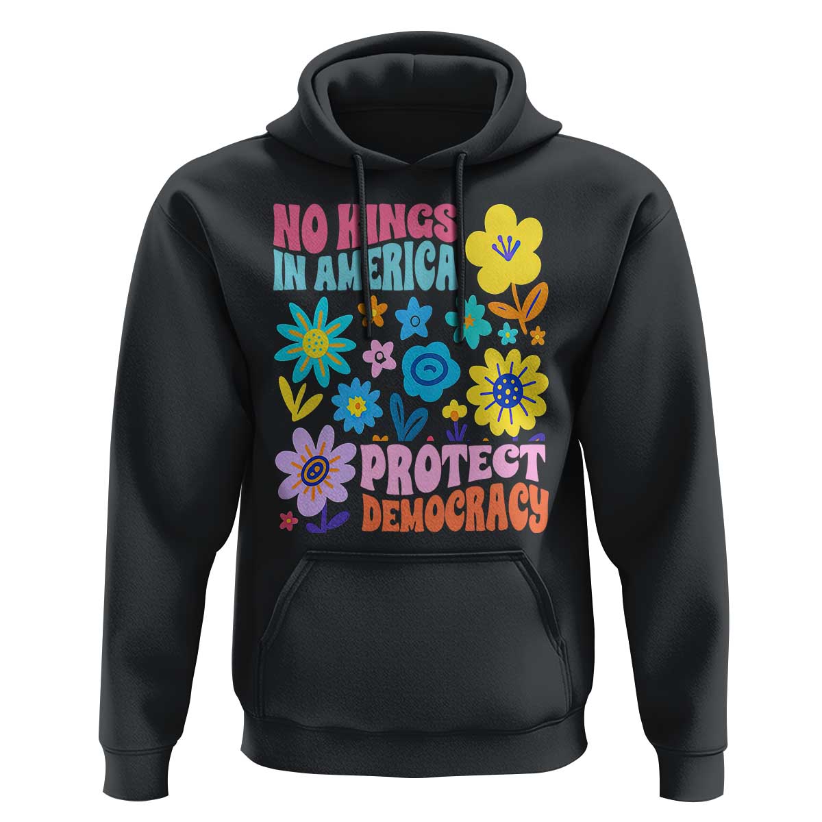No Kings in America Protect Democracy Hoodie Colorful Flowers Patriotic Feminists - Wonder Print Shop