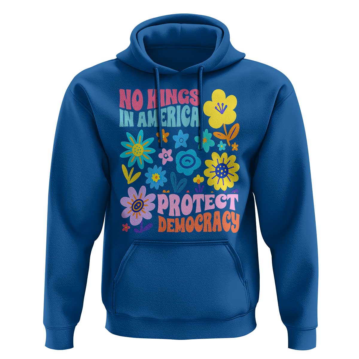No Kings in America Protect Democracy Hoodie Colorful Flowers Patriotic Feminists - Wonder Print Shop