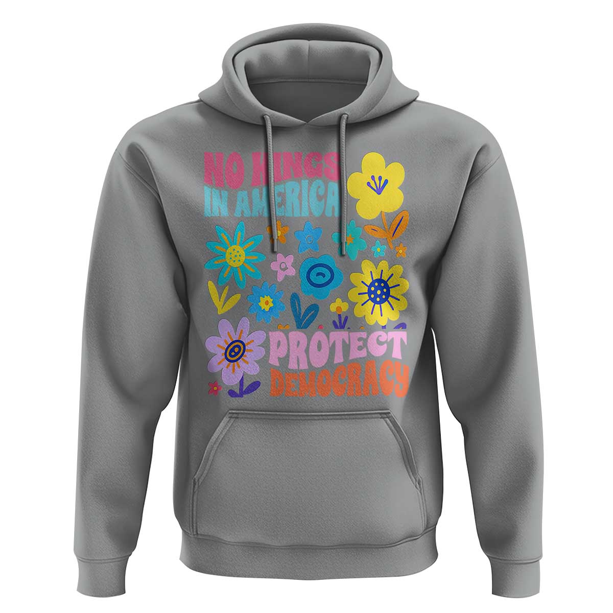 No Kings in America Protect Democracy Hoodie Colorful Flowers Patriotic Feminists - Wonder Print Shop