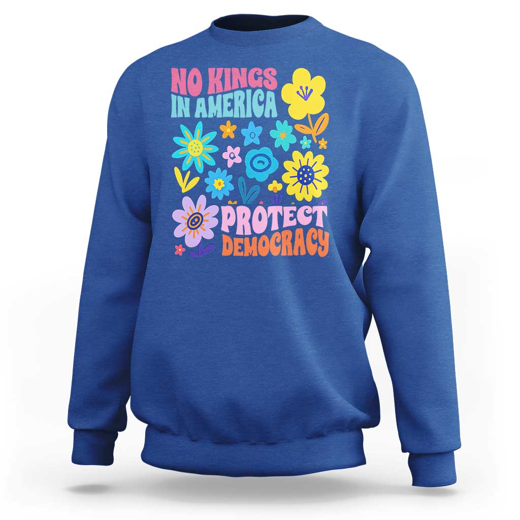 No Kings in America Protect Democracy Sweatshirt Colorful Flowers Patriotic Feminists - Wonder Print Shop