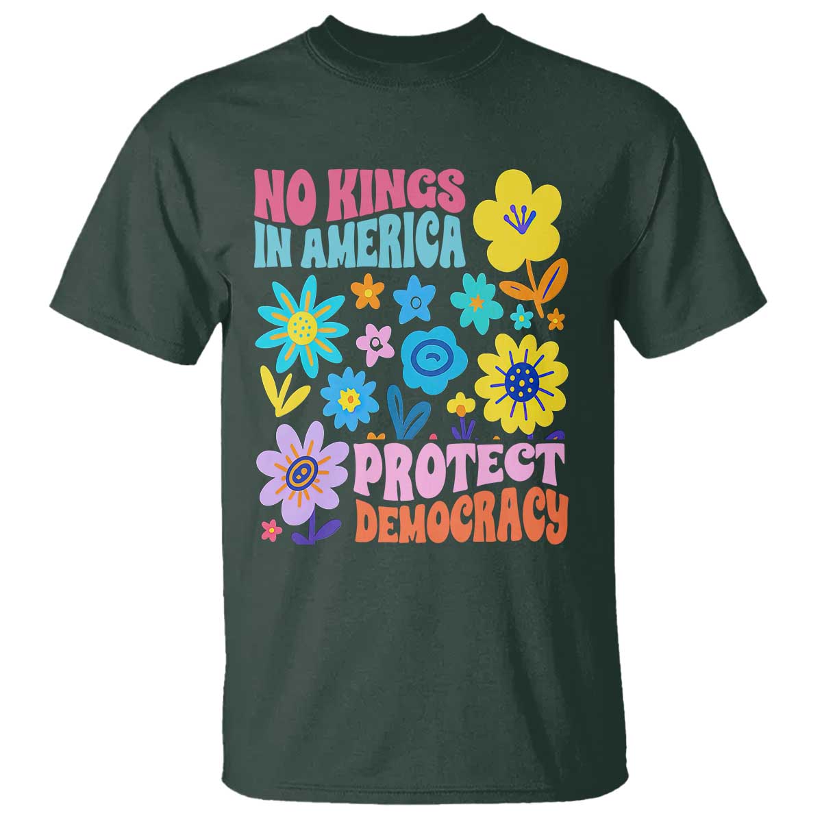 No Kings in America Protect Democracy T Shirt Colorful Flowers Patriotic Feminists - Wonder Print Shop