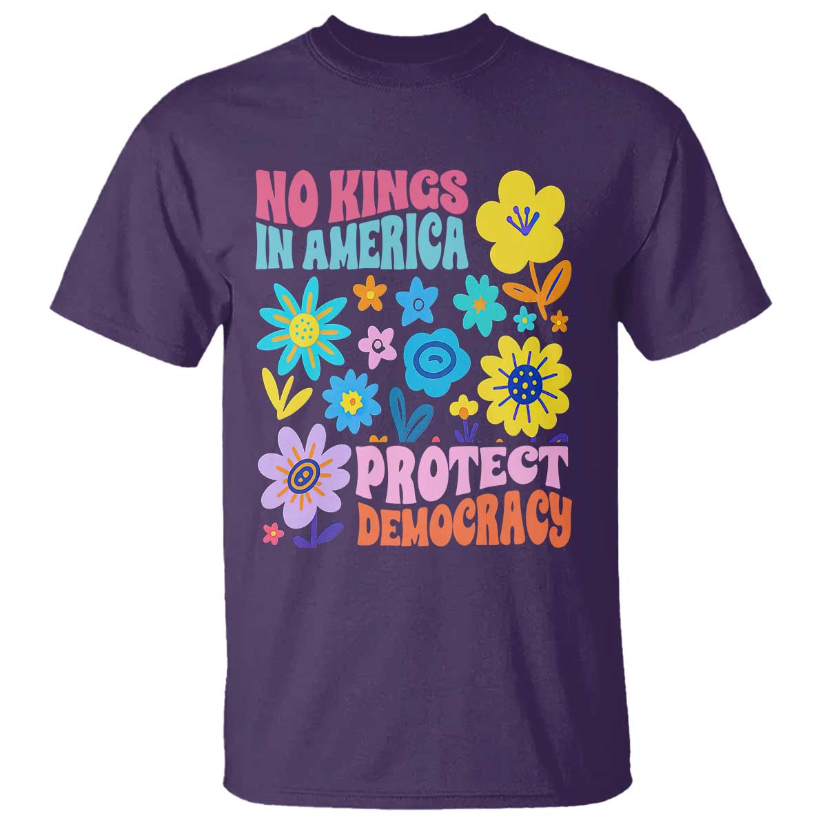 No Kings in America Protect Democracy T Shirt Colorful Flowers Patriotic Feminists - Wonder Print Shop