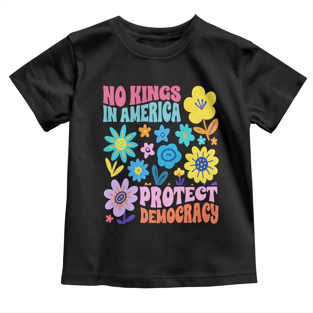 No Kings in America Protect Democracy Toddler T Shirt Colorful Flowers Patriotic Feminists - Wonder Print Shop