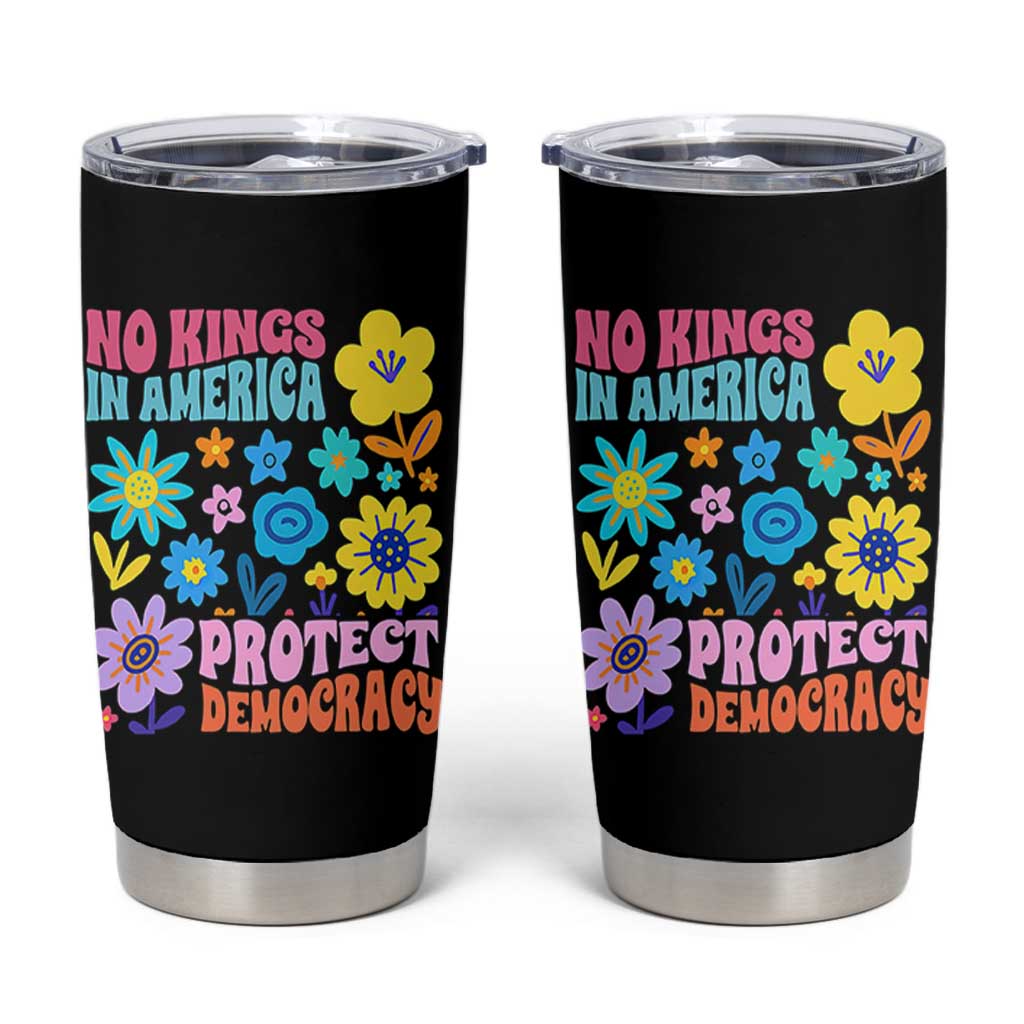 No Kings in America Protect Democracy Tumbler Cup Colorful Flowers Patriotic Feminists - Wonder Print Shop