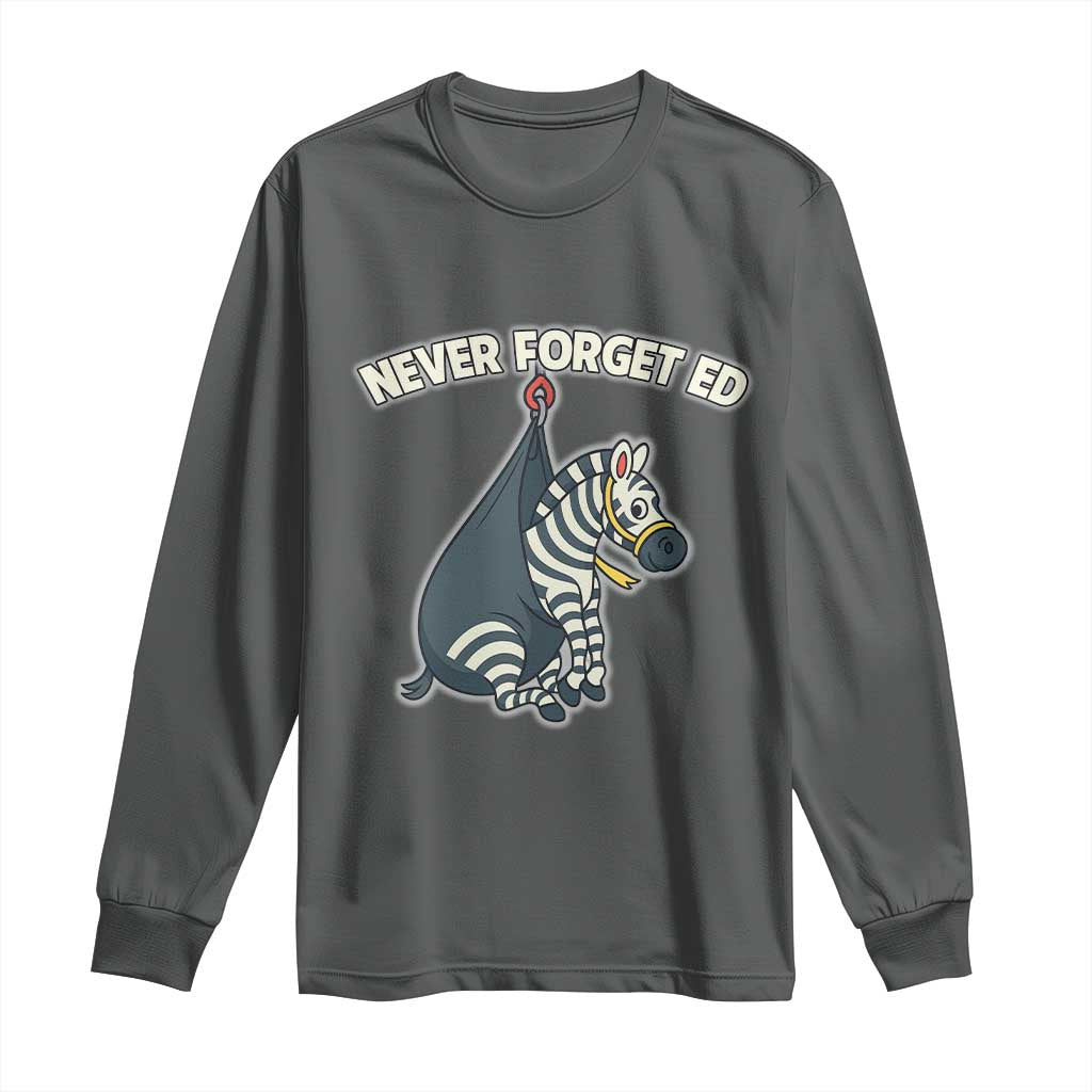 Never Forget Ed The Zebra Meme Long Sleeve Shirt Funny Viral Animal Escape Internet Humor Fans - Wonder Print Shop