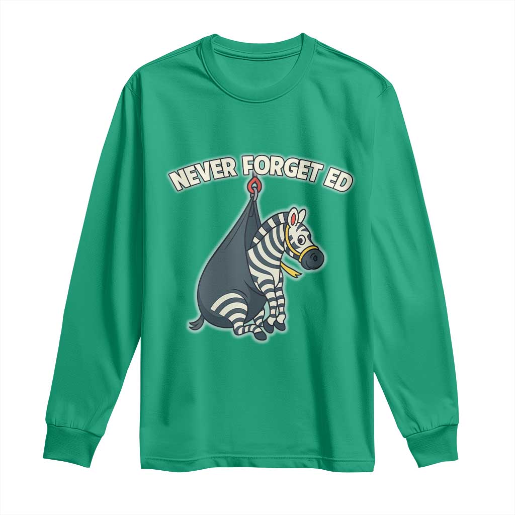 Never Forget Ed The Zebra Meme Long Sleeve Shirt Funny Viral Animal Escape Internet Humor Fans - Wonder Print Shop