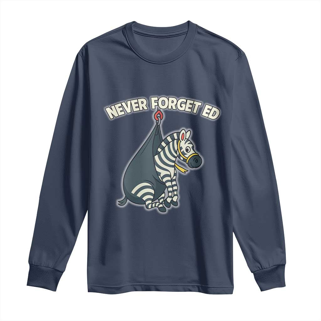 Never Forget Ed The Zebra Meme Long Sleeve Shirt Funny Viral Animal Escape Internet Humor Fans - Wonder Print Shop