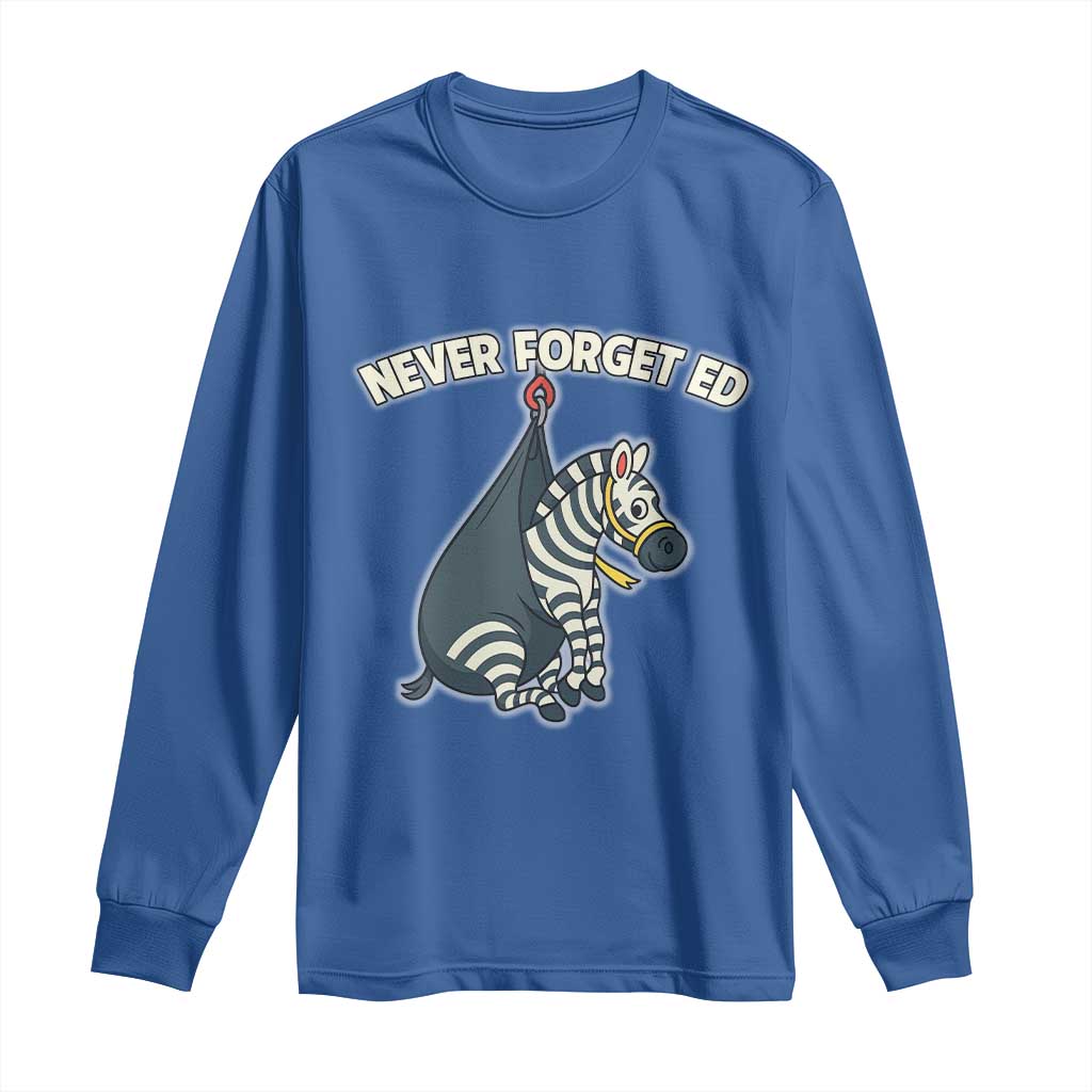 Never Forget Ed The Zebra Meme Long Sleeve Shirt Funny Viral Animal Escape Internet Humor Fans - Wonder Print Shop