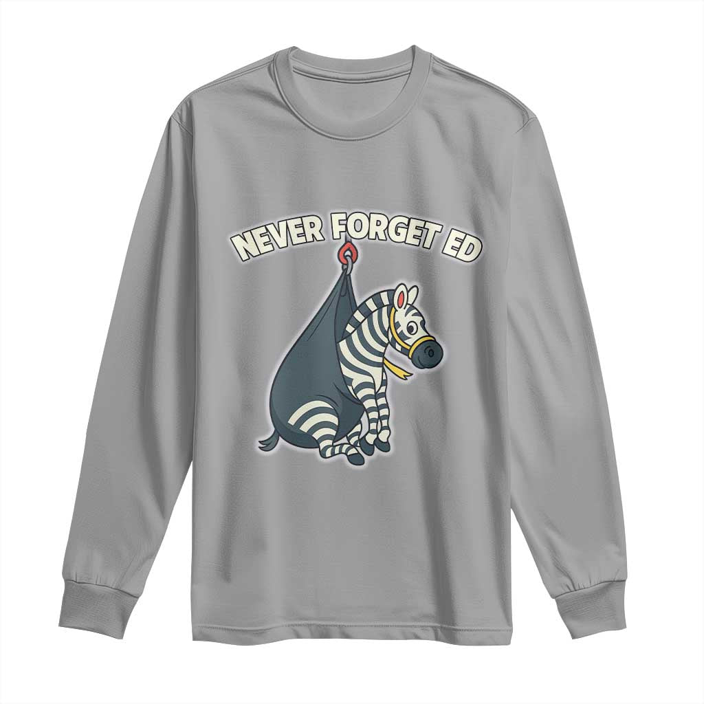 Never Forget Ed The Zebra Meme Long Sleeve Shirt Funny Viral Animal Escape Internet Humor Fans - Wonder Print Shop