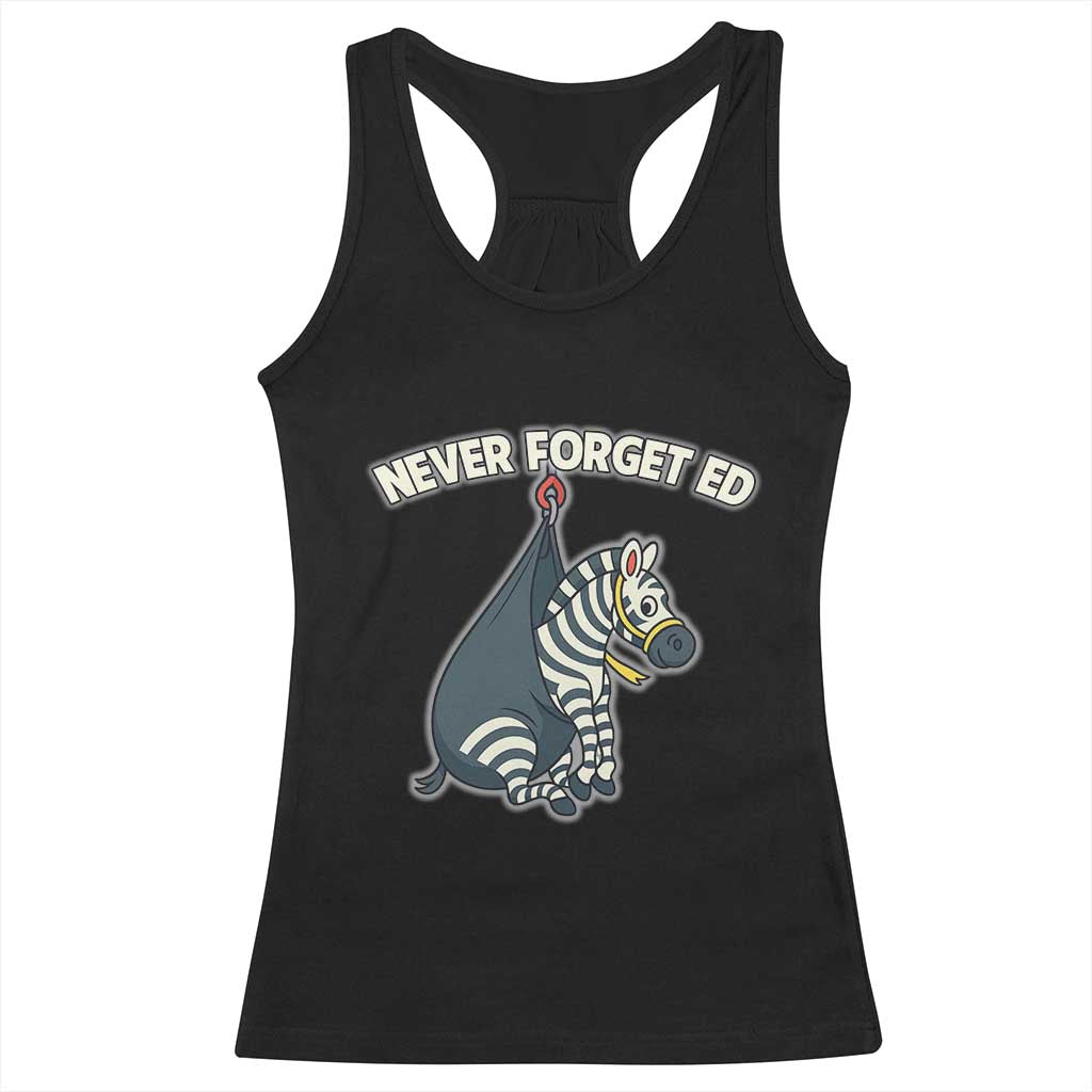 Never Forget Ed The Zebra Meme Racerback Tank Top Funny Viral Animal Escape Internet Humor Fans - Wonder Print Shop