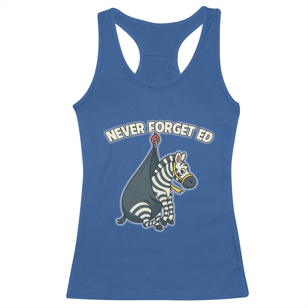 Never Forget Ed The Zebra Meme Racerback Tank Top Funny Viral Animal Escape Internet Humor Fans - Wonder Print Shop