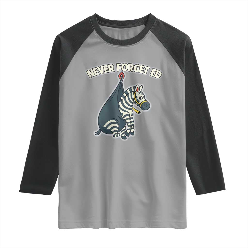 Never Forget Ed The Zebra Meme Raglan Shirt Funny Viral Animal Escape Internet Humor Fans - Wonder Print Shop