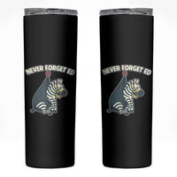 Never Forget Ed The Zebra Meme Skinny Tumbler Funny Viral Animal Escape Internet Humor Fans - Wonder Print Shop