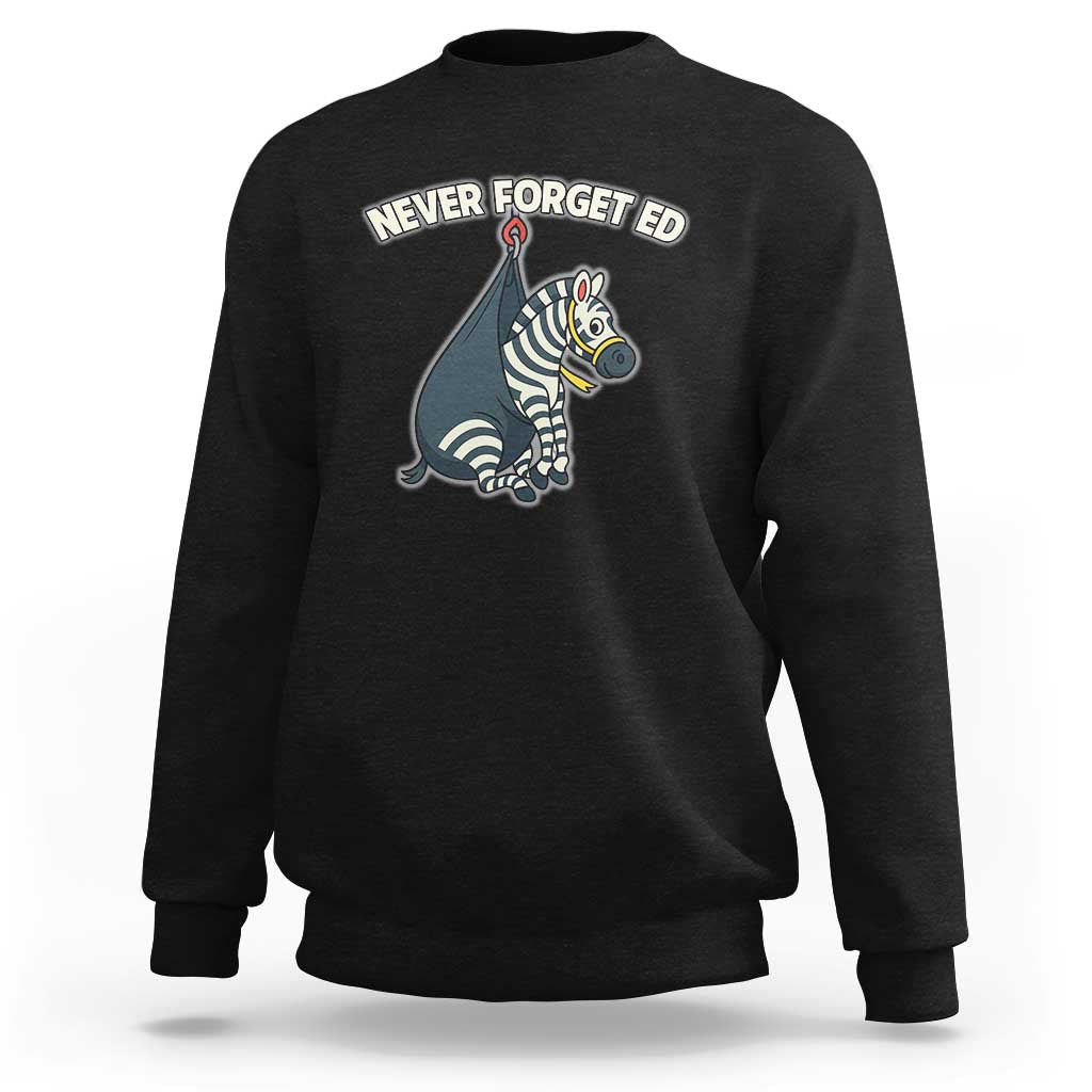 Never Forget Ed The Zebra Meme Sweatshirt Funny Viral Animal Escape Internet Humor Fans - Wonder Print Shop