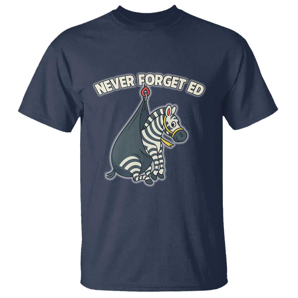 Never Forget Ed The Zebra Meme T Shirt Funny Viral Animal Escape Internet Humor Fans - Wonder Print Shop