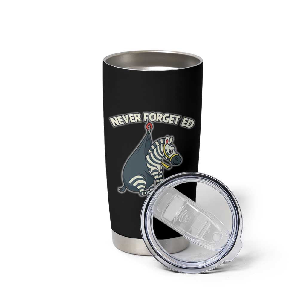 Never Forget Ed The Zebra Meme Tumbler Cup Funny Viral Animal Escape Internet Humor Fans - Wonder Print Shop