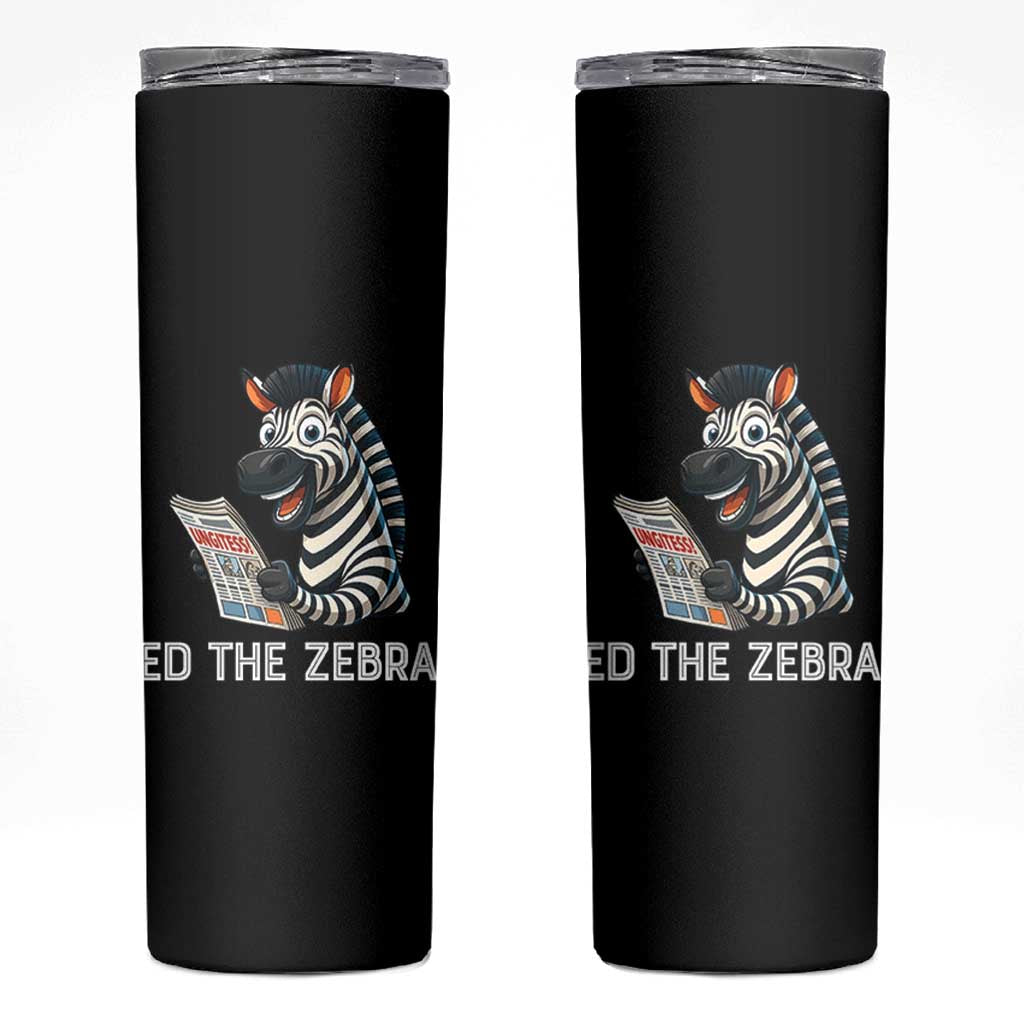 Ed the Zebra Meme Skinny Tumbler Funny Viral Animal Escape Internet Humor Fans - Wonder Print Shop