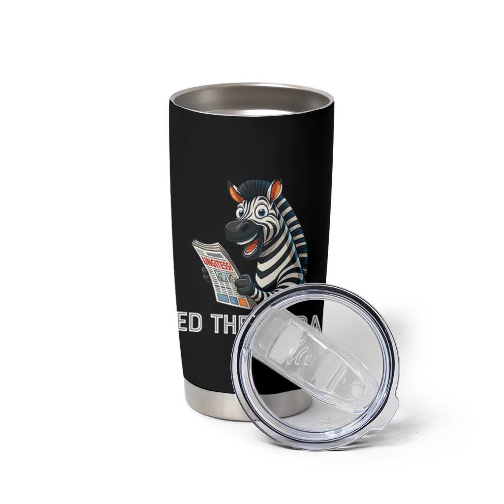 Ed the Zebra Meme Tumbler Cup Funny Viral Animal Escape Internet Humor Fans - Wonder Print Shop