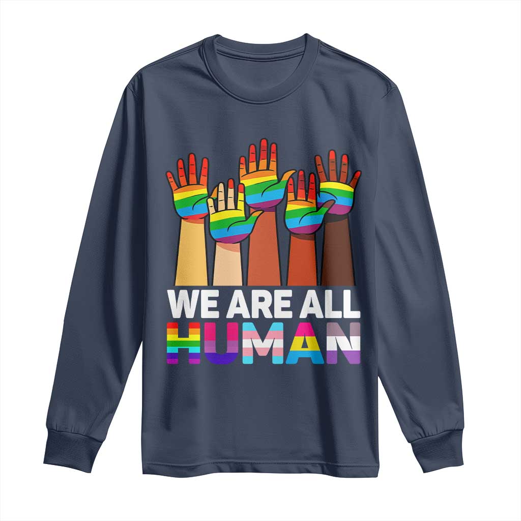 We Are All Human Rainbow Hands Long Sleeve Shirt LGBTQ+ Unity Equality Pride Month - Wonder Print Shop