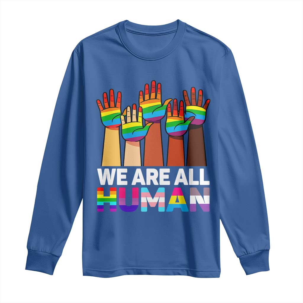 We Are All Human Rainbow Hands Long Sleeve Shirt LGBTQ+ Unity Equality Pride Month - Wonder Print Shop