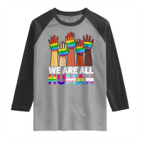 We Are All Human Rainbow Hands Raglan Shirt LGBTQ+ Unity Equality Pride Month - Wonder Print Shop