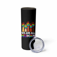 We Are All Human Rainbow Hands Skinny Tumbler LGBTQ+ Unity Equality Pride Month - Wonder Print Shop