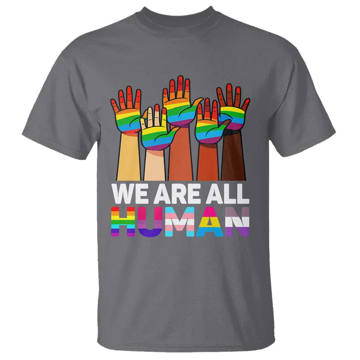 We Are All Human Rainbow Hands T Shirt LGBTQ+ Unity Equality Pride Month - Wonder Print Shop