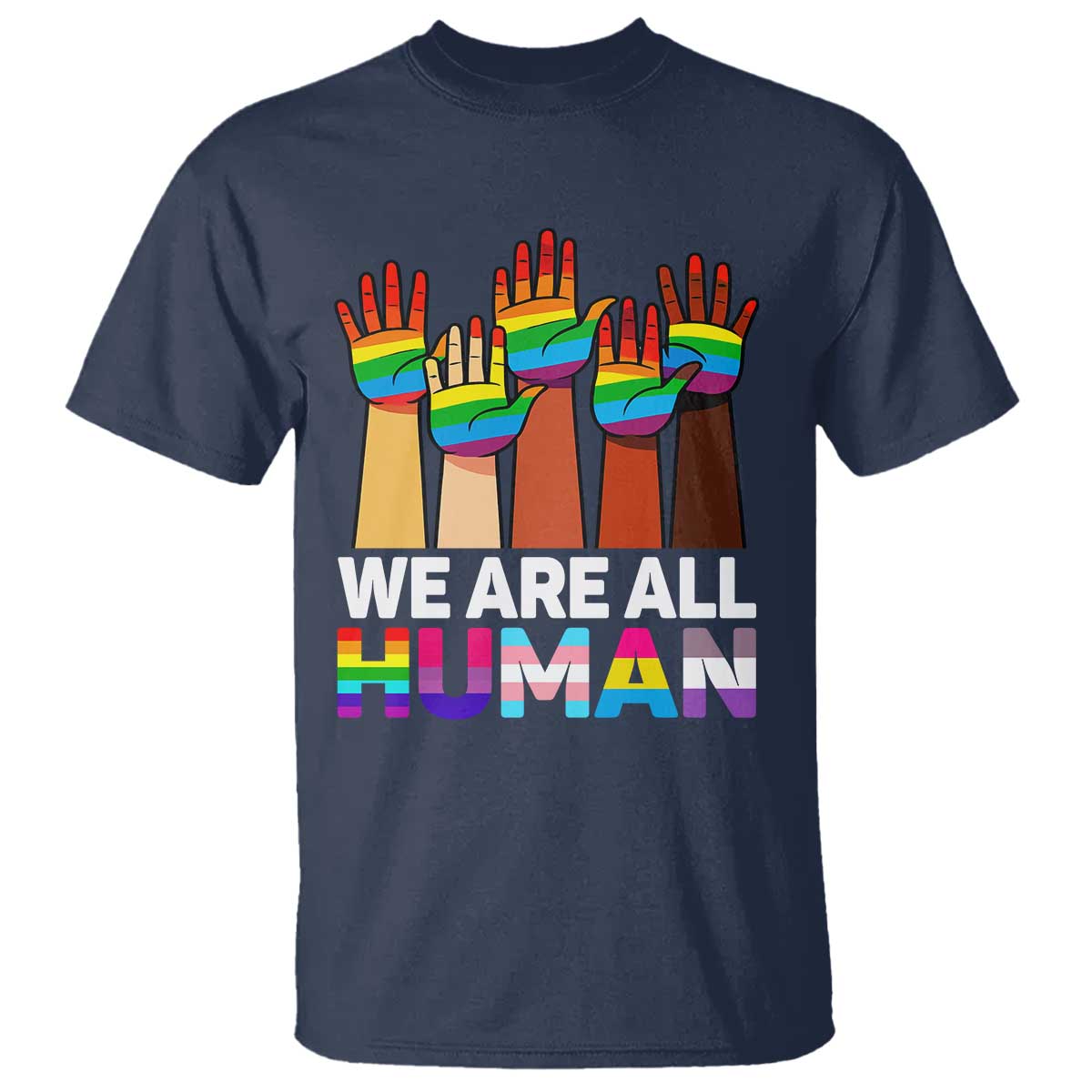 We Are All Human Rainbow Hands T Shirt LGBTQ+ Unity Equality Pride Month - Wonder Print Shop