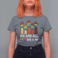We Are All Human Rainbow Hands T Shirt For Women LGBTQ+ Unity Equality Pride Month - Wonder Print Shop