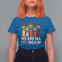 We Are All Human Rainbow Hands T Shirt For Women LGBTQ+ Unity Equality Pride Month - Wonder Print Shop