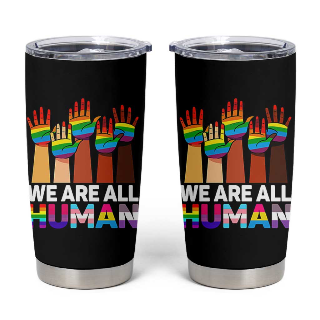 We Are All Human Rainbow Hands Tumbler Cup LGBTQ+ Unity Equality Pride Month - Wonder Print Shop